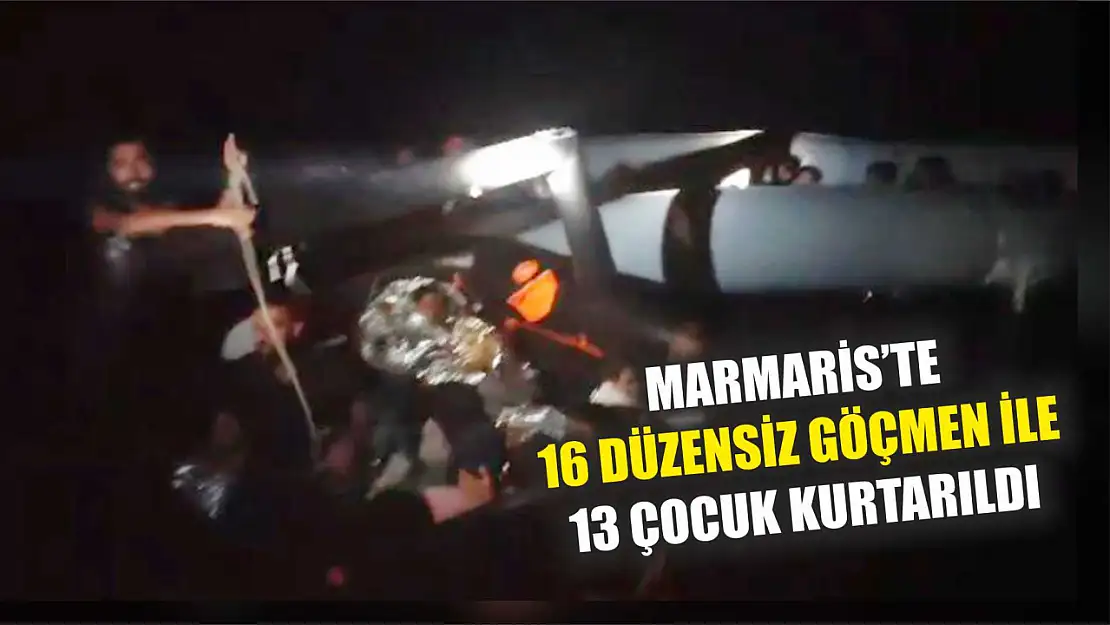 Marmaris'te 16 düzensiz göçmen ile 13 çocuk kurtarıldı