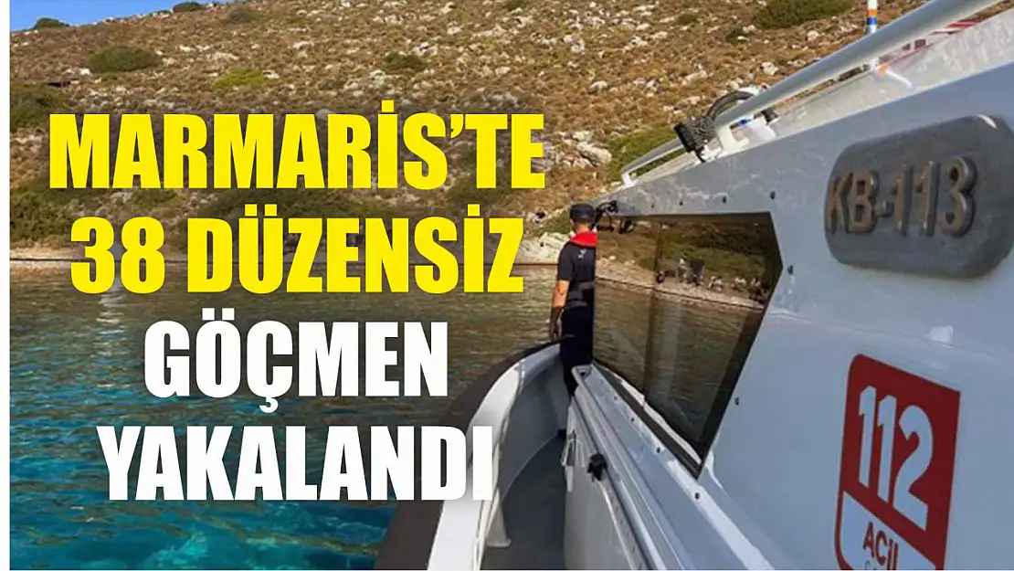 Marmaris'te 38 düzensiz göçmen yakalandı