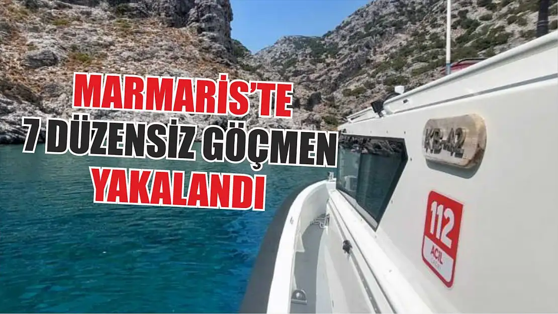 Marmaris'te 7 düzensiz göçmen yakalandı