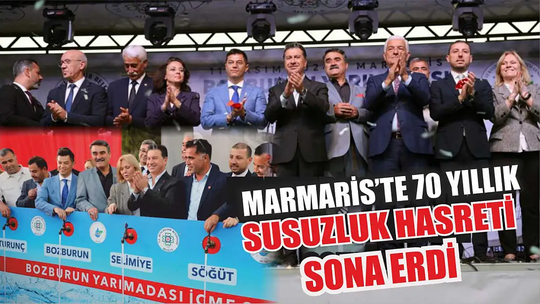 Marmaris'te 70 yıllık susuzluk hasreti sona erdi