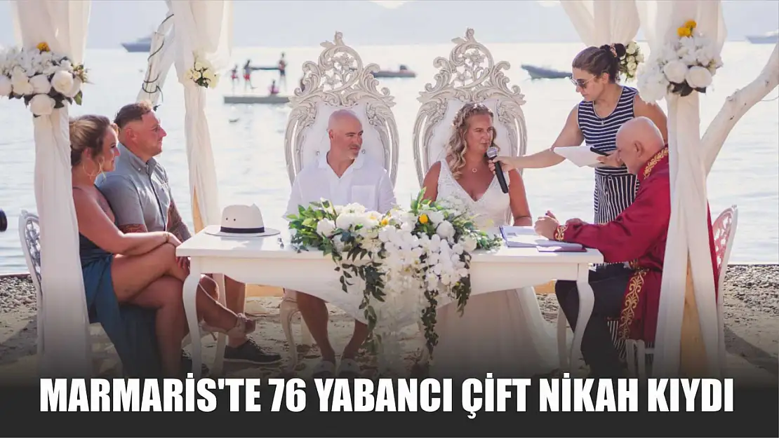 Marmaris'te 76 yabancı çift nikah kıydı