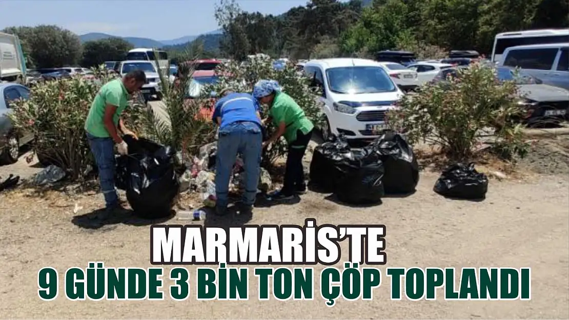 Marmaris'te 9 günde 3 bin ton çöp toplandı