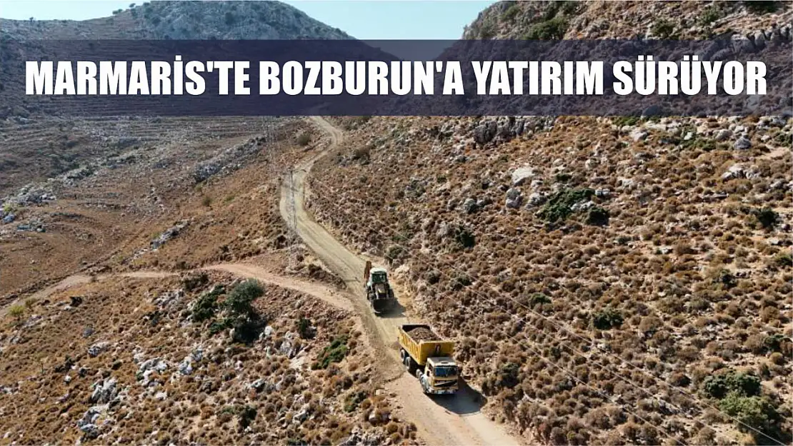 Marmaris'te Bozburun'a yatırım sürüyor