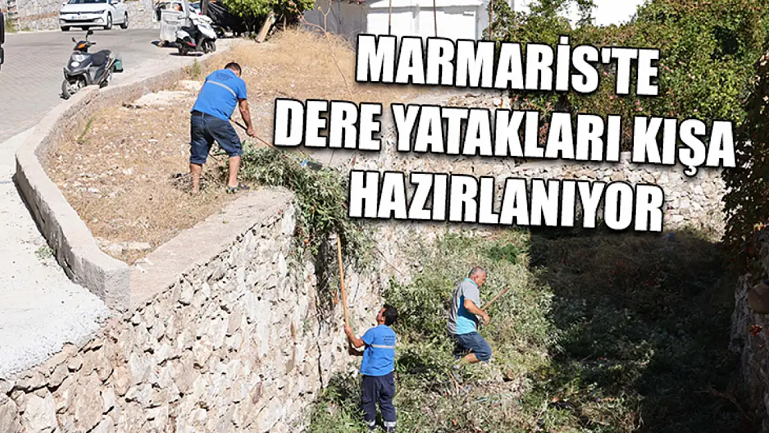 Marmaris'te dere yatakları kışa hazırlanıyor