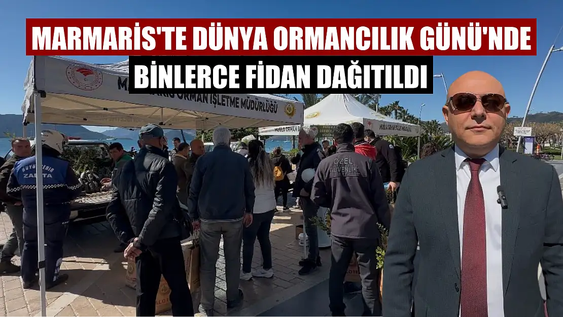 Marmaris'te Dünya Ormancılık Günü'nde binlerce fidan dağıtıldı