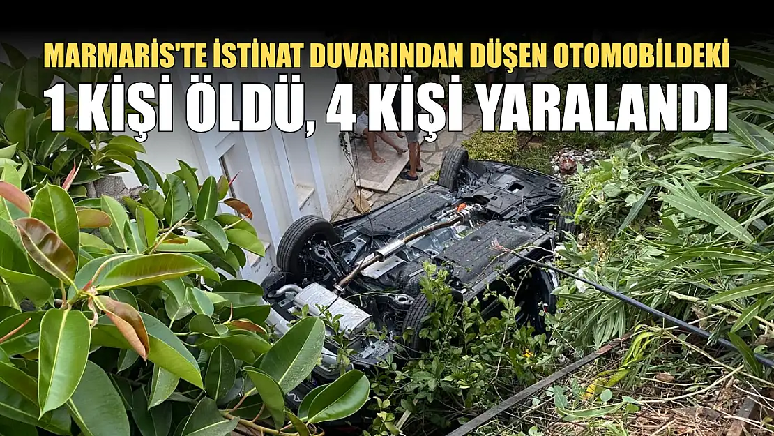 Marmaris'te istinat duvarından düşen otomobildeki 1 kişi öldü, 4 kişi yaralandı