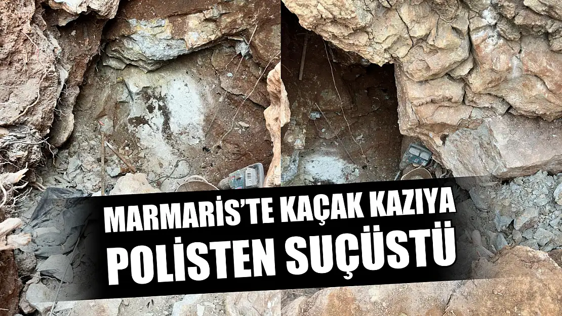 Marmaris'te kaçak kazıya polisten suçüstü