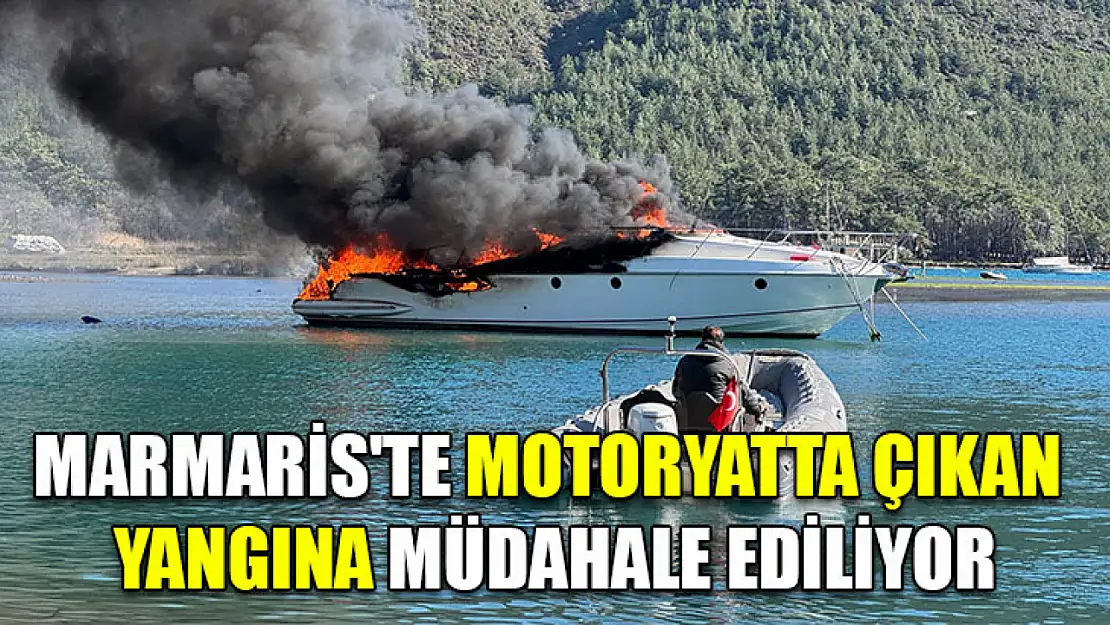 Marmaris'te motoryatta çıkan yangına müdahale ediliyor