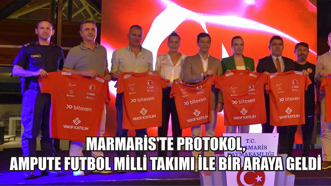 Marmaris'te protokol, Ampute Futbol Milli Takımı ile bir araya geldi