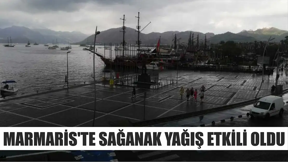 Marmaris'te sağanak yağış etkili oldu