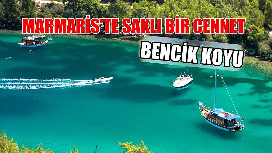 Marmaris'te saklı bir cennet: Bencik Koyu