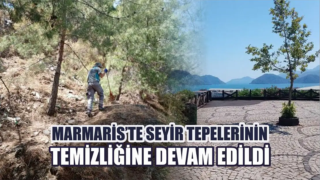 Marmaris'te Seyir Tepelerinin Temizliğine Devam Edildi