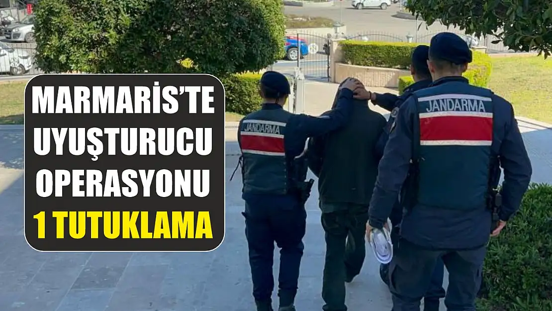 Marmaris'te uyuşturucu operasyonu: 1 tutuklama