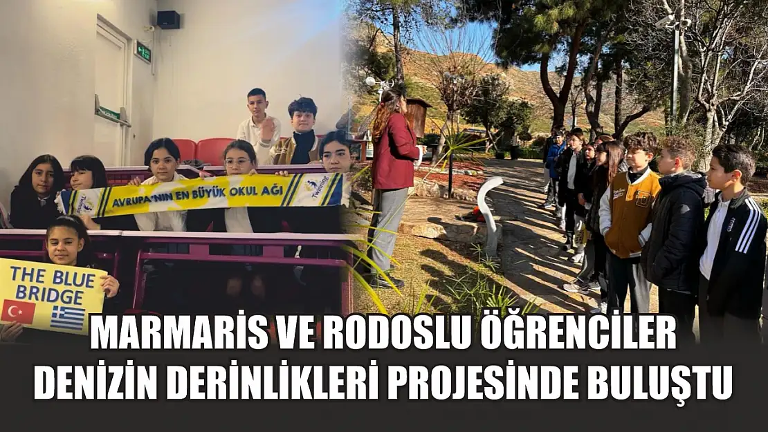 Marmaris ve Rodoslu öğrenciler denizin derinlikleri projesinde buluştu