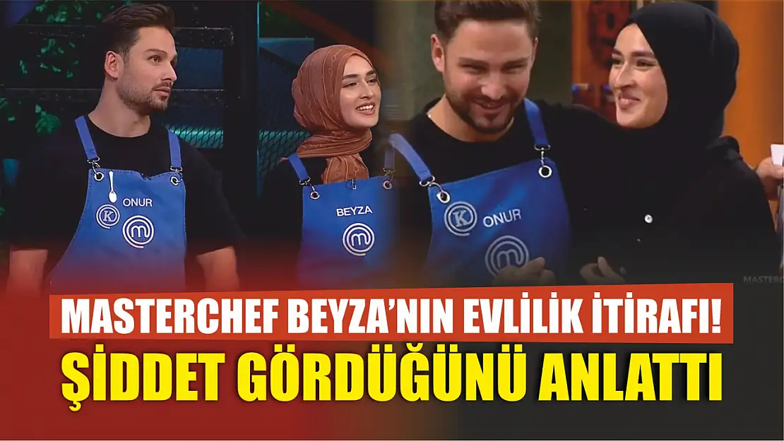 MasterChef Beyza'nın Evlilik İtirafı! Şiddet Gördüğünü Anlattı