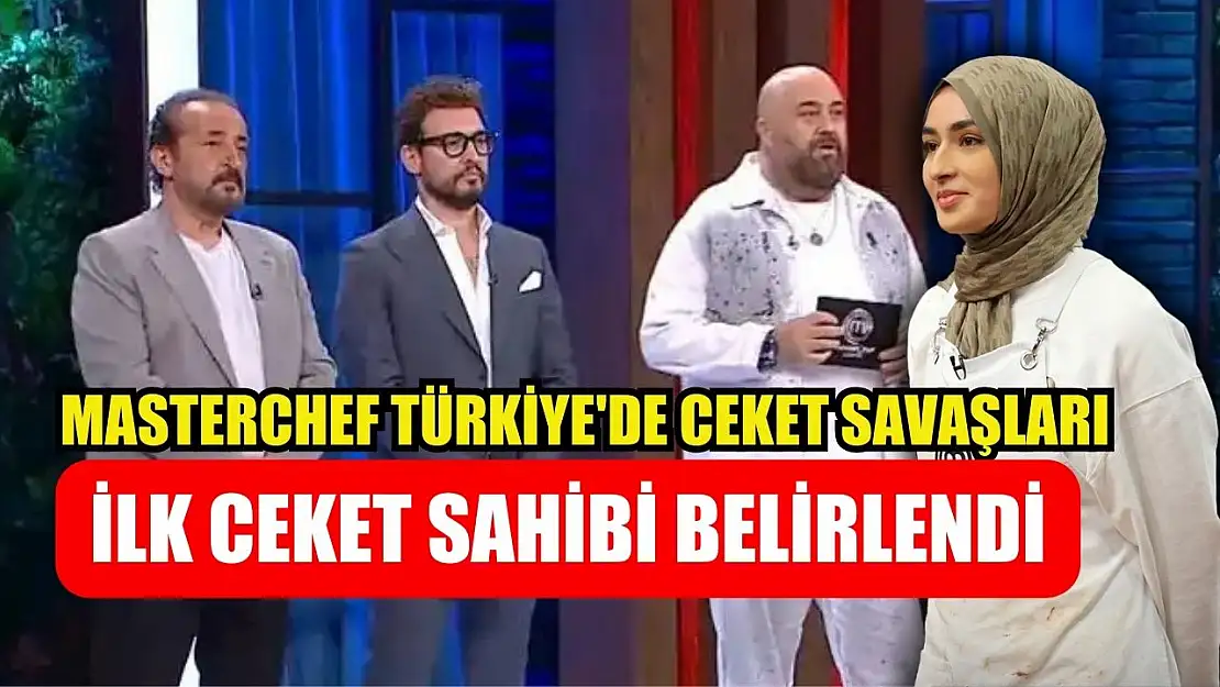 MasterChef Türkiye'de Ceket Savaşları: İlk Ceket Sahibi Belirlendi