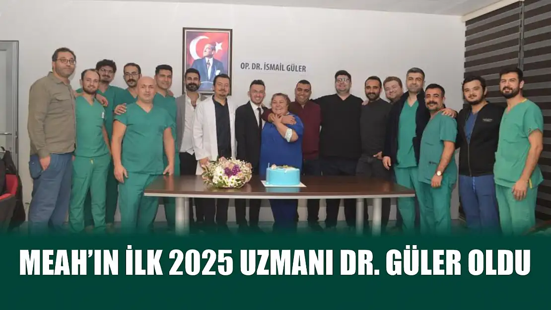 MEAH'ın ilk 2025 uzmanı Dr. Güler oldu