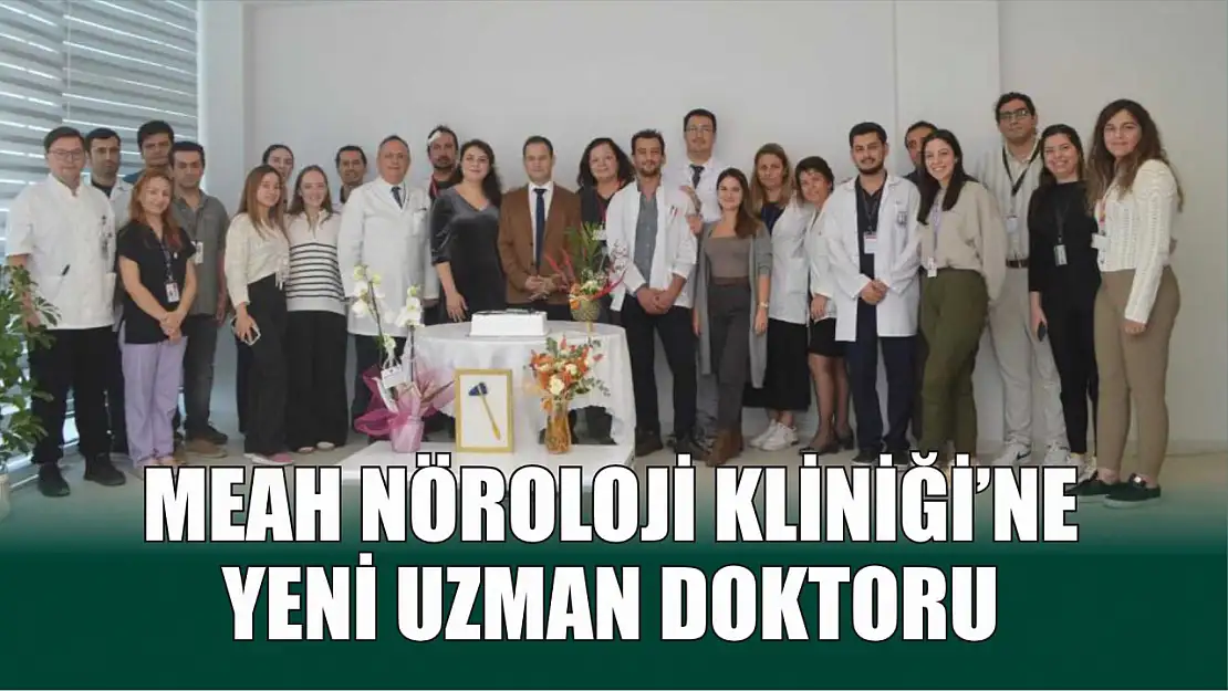 MEAH Nöroloji Kliniği'ne yeni uzman doktoru