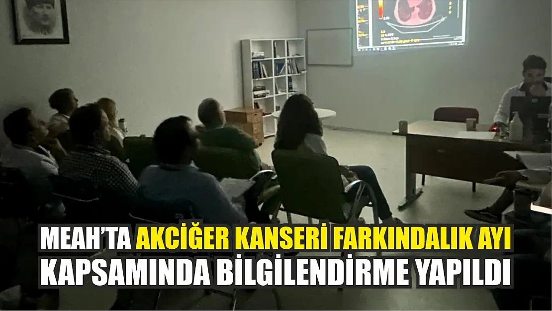 MEAH'ta akciğer kanseri farkındalık ayı kapsamında bilgilendirme yapıldı