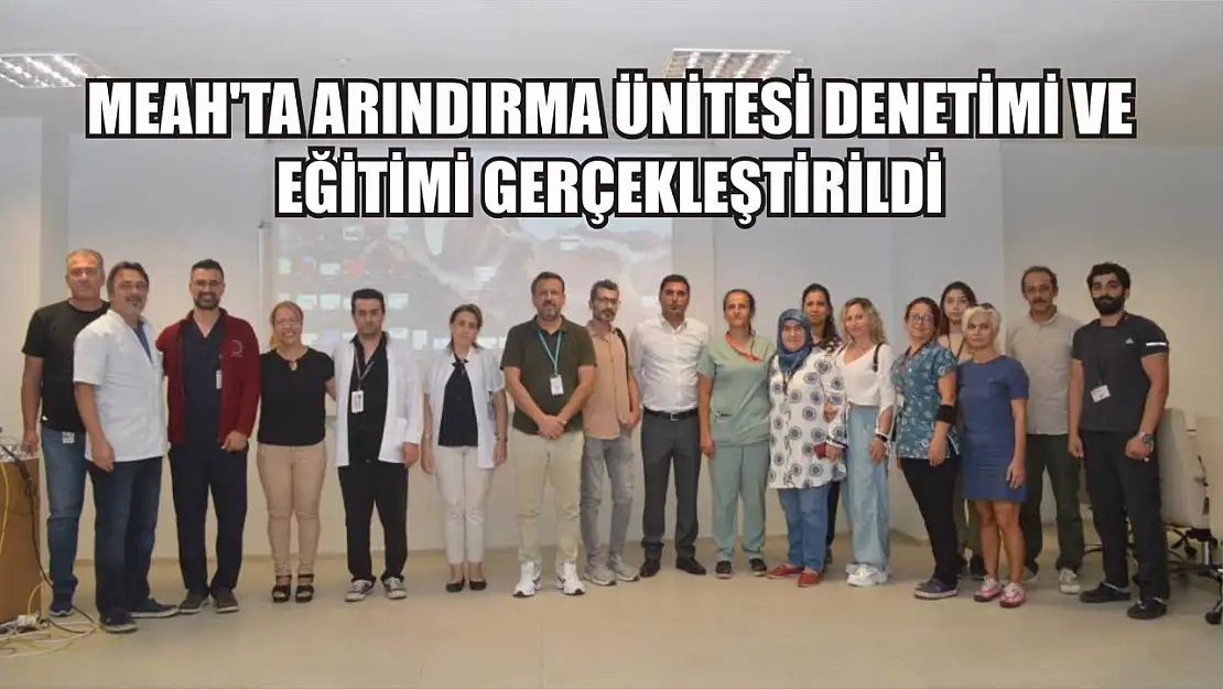 MEAH'ta arındırma ünitesi denetimi ve eğitimi gerçekleştirildi