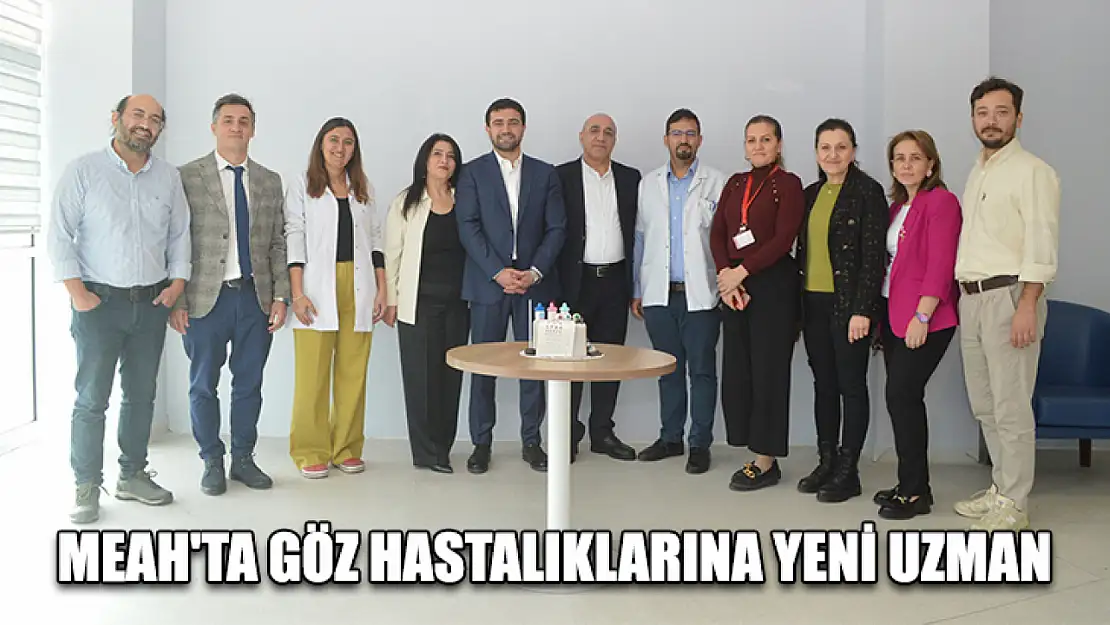 MEAH'ta göz hastalıklarına yeni uzman