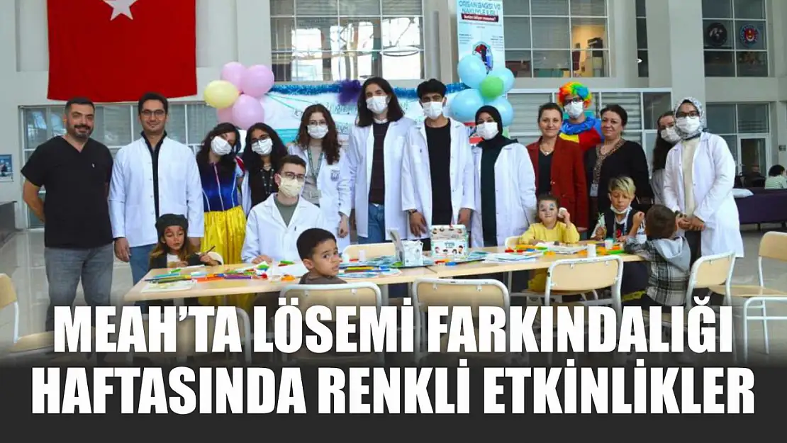 MEAH'ta lösemi farkındalığı haftasında renkli etkinlikler