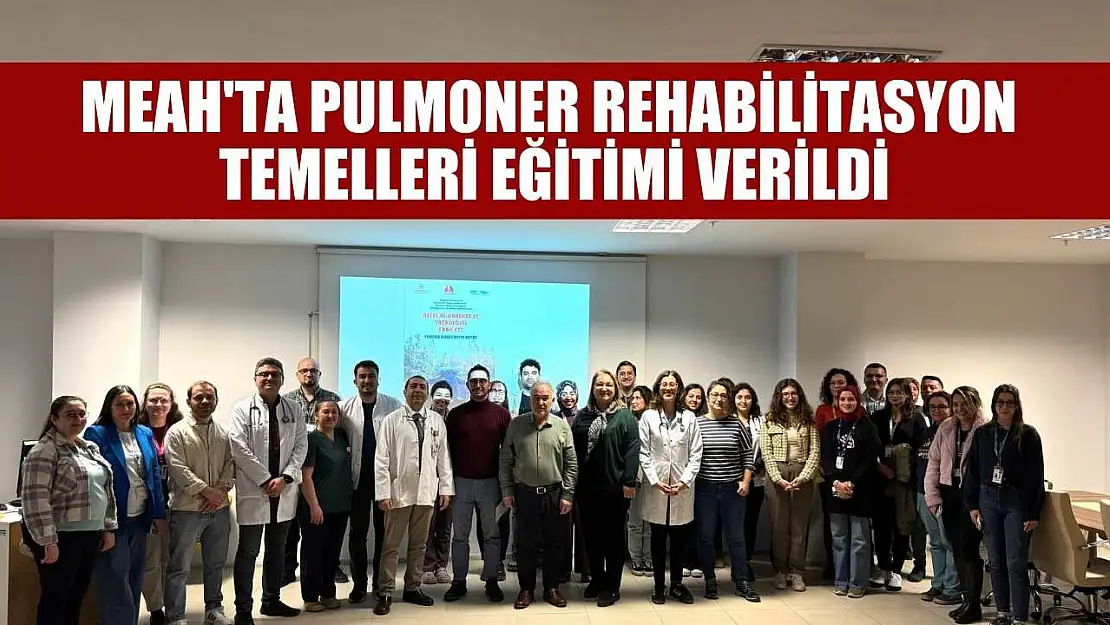 MEAH'ta pulmoner rehabilitasyon temelleri eğitimi verildi