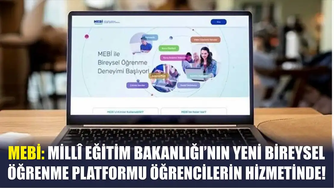 MEBİ: Millî Eğitim Bakanlığı'nın Yeni Bireysel Öğrenme Platformu Öğrencilerin Hizmetinde!