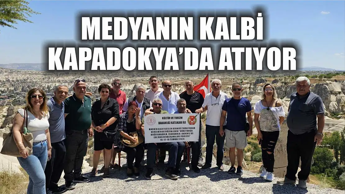 Medyanın kalbi Kapadokya'da atıyor 