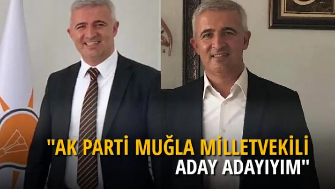 MEHMET SIDRA, AK PARTİ MUĞLA MİLLETVEKİLİ ADAY ADAYILIĞINI AÇIKLADI