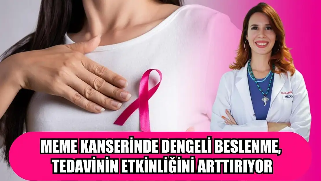 Meme kanserinde dengeli beslenme, tedavinin etkinliğini arttırıyor