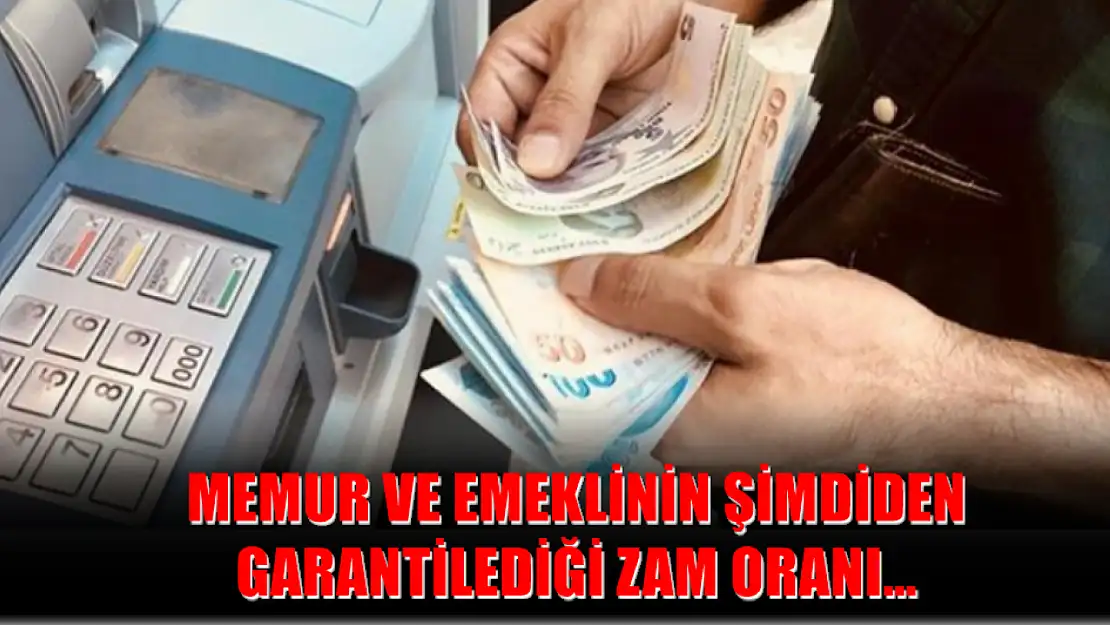 Memur ve emeklinin şimdiden garantilediği zam oranı…