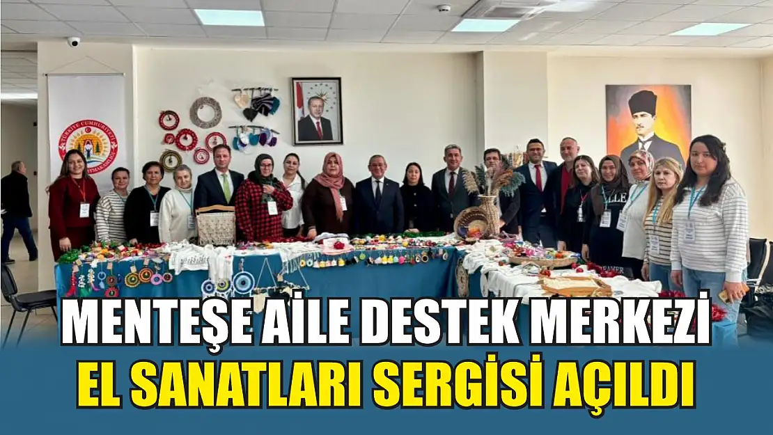 Menteşe Aile Destek Merkezi el sanatları sergisi açıldı