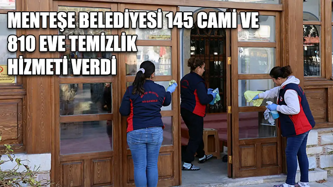 Menteşe Belediyesi 145 cami ve 810 eve temizlik hizmeti verdi