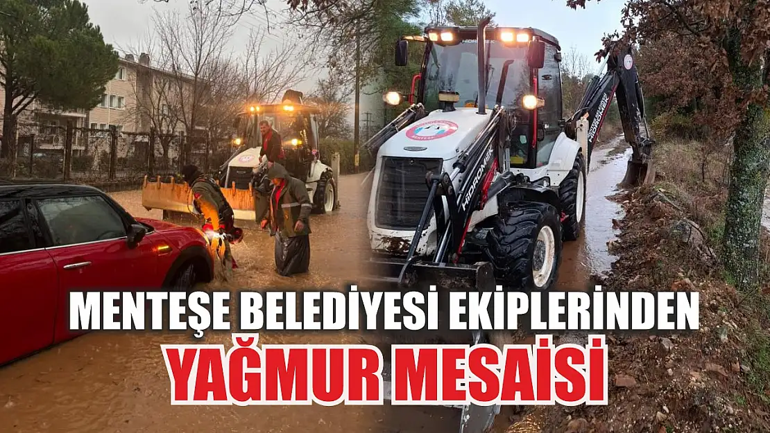 Menteşe Belediyesi ekiplerinden yağmur mesaisi