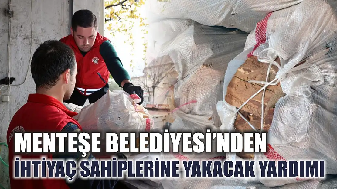 Menteşe Belediyesi'nden ihtiyaç sahiplerine yakacak yardımı