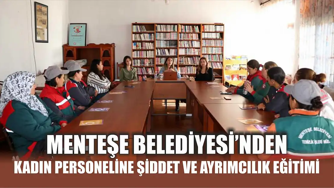 Menteşe Belediyesi'nden kadın personeline şiddet ve ayrımcılık eğitimi