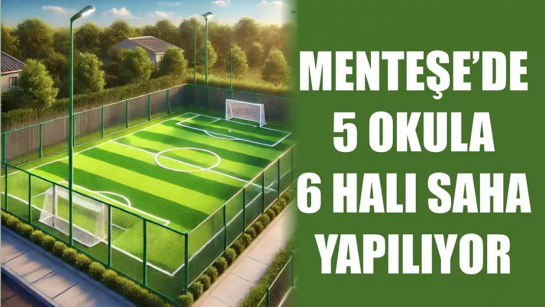 Menteşe'de 5 okula 6 halı saha yapılıyor