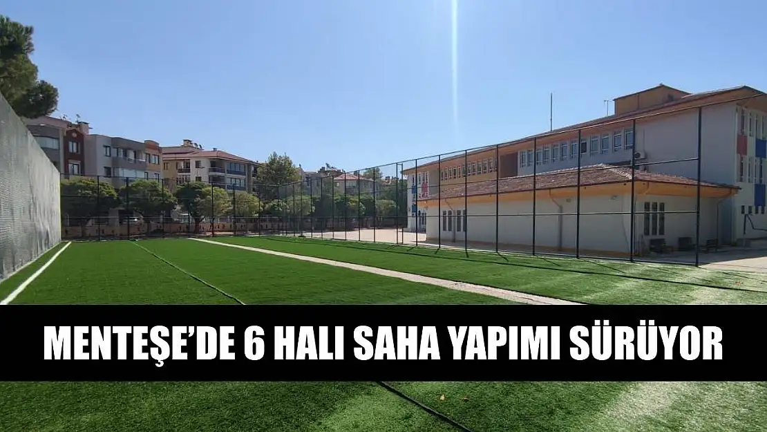Menteşe'de 6 halı saha yapımı sürüyor