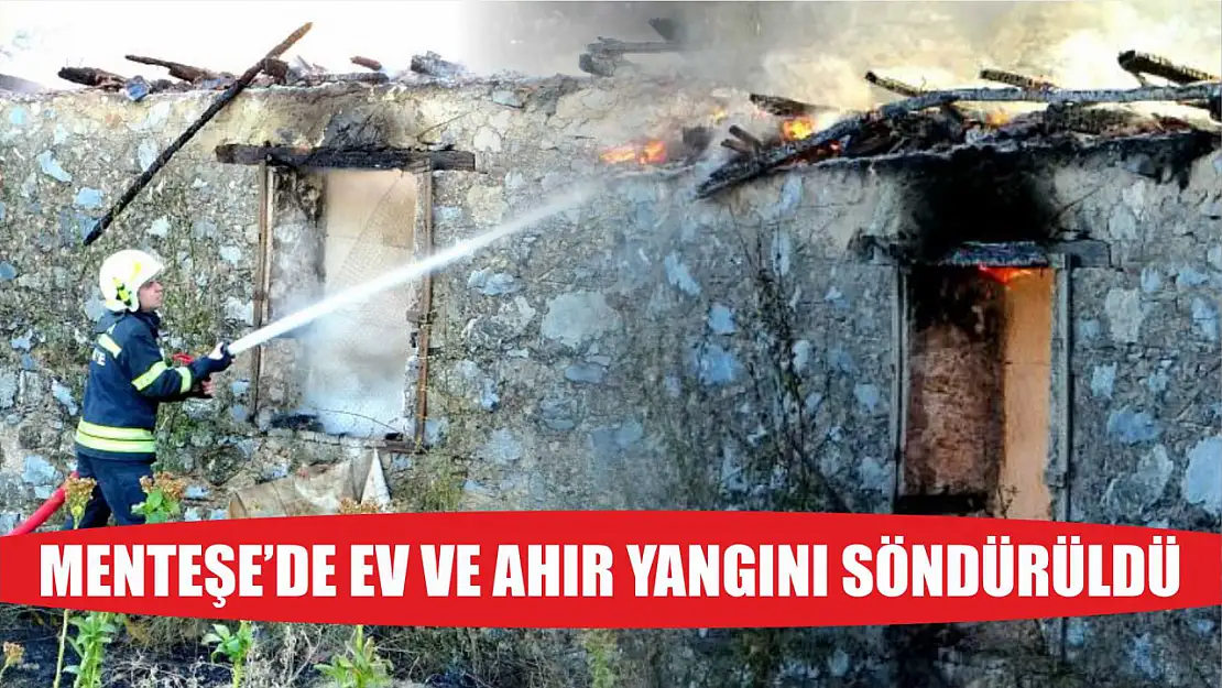 Menteşe'de ev ve ahır yangını söndürüldü