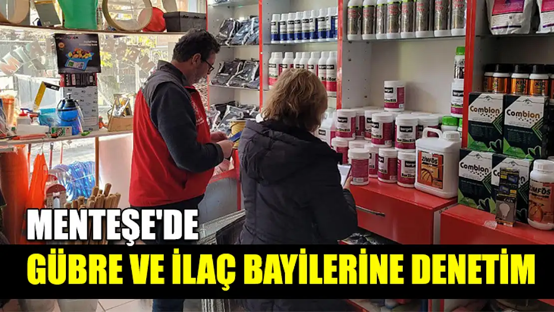 Menteşe'de gübre ve ilaç bayilerine denetim