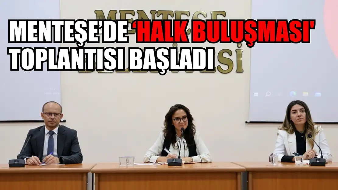 Menteşe'de 'Halk Buluşması' toplantısı başladı