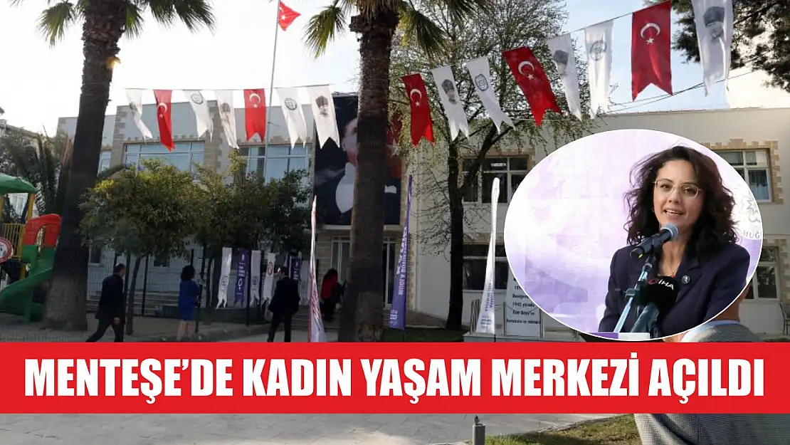 Menteşe'de Kadın Yaşam Merkezi açıldı