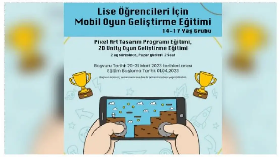 MENTEŞE'DE LİSE ÖĞRENCİLERİNE YÖNELİK MOBİL OYUN GELİŞTİRME EĞİTİMİ BAŞLIYOR