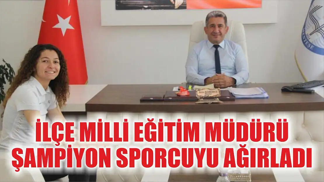 Menteşe'de Milli Gurur! İlçe Milli Eğitim Müdürü Şampiyon Sporcuyu Ağırladı