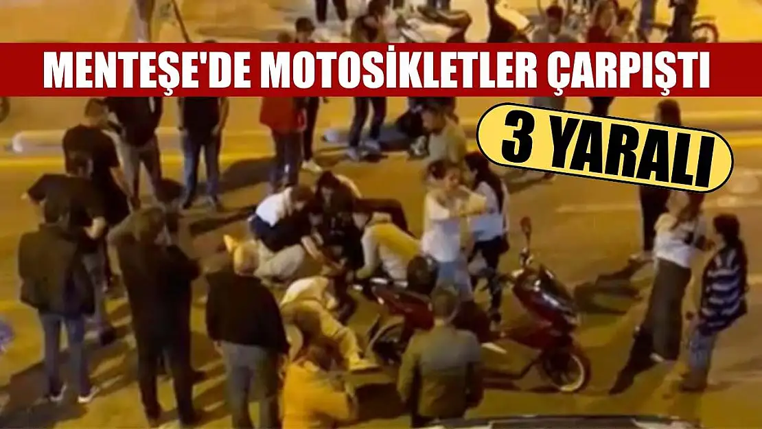 Menteşe'de motosikletler çarpıştı: 3 yaralı