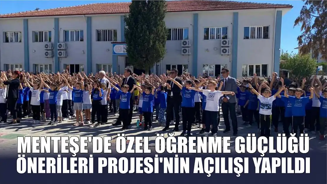 Menteşe'de Özel Öğrenme Güçlüğü Önerileri Projesi'nin açılışı yapıldı