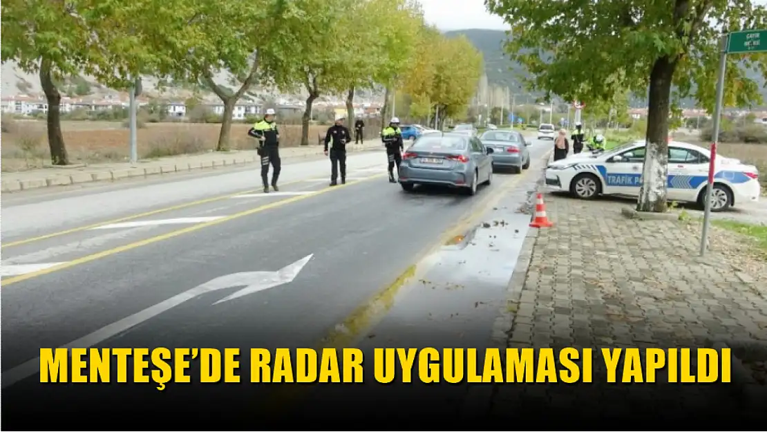 Menteşe'de radar uygulaması yapıldı