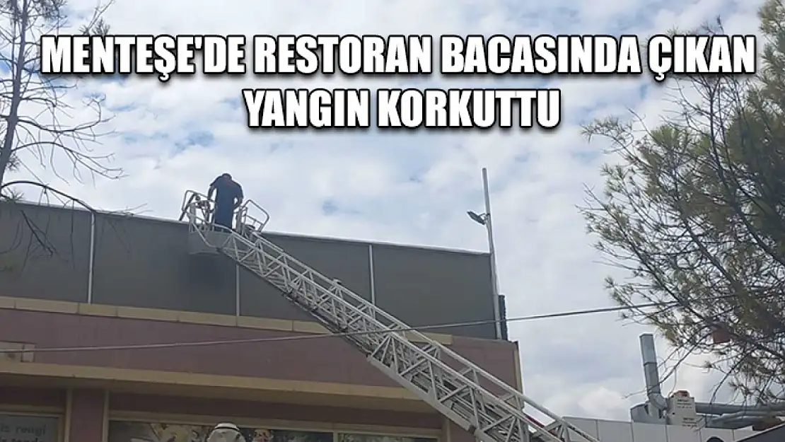 Menteşe'de Restoran Bacasında Çıkan Yangın Korkuttu