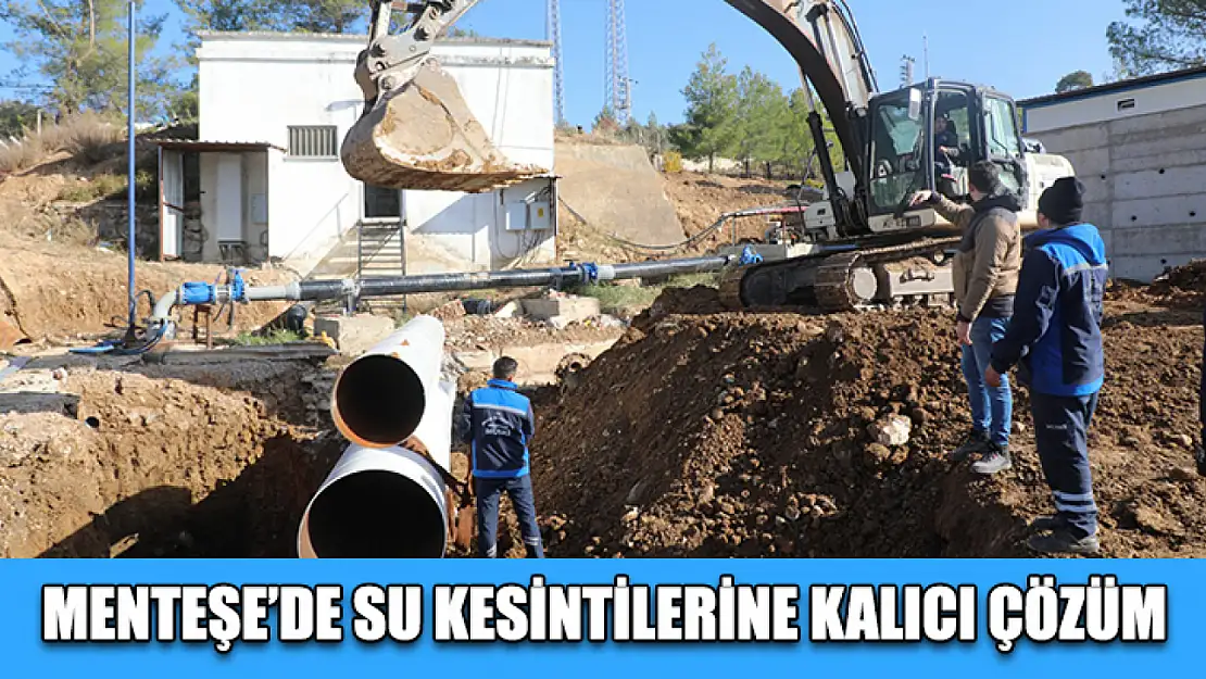 Menteşe'de Su Kesintilerine Kalıcı Çözüm